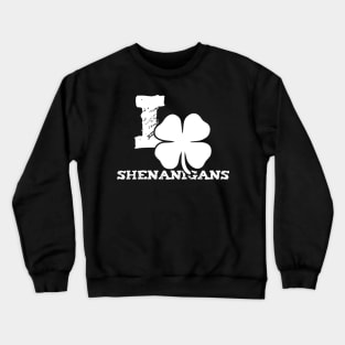 I Clover Shenanigans Funny St Patricks Day Crewneck Sweatshirt